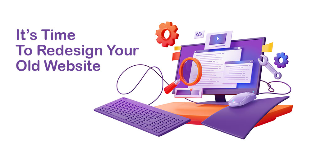 is it time to redesign your outdated website?
